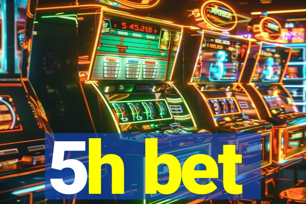 5h bet